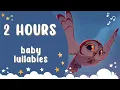 NO ADS | Lullaby for Babies To Go To Sleep  | 2 HOURS Baby Lullaby Songs To Help Baby Sleep 🌙✨