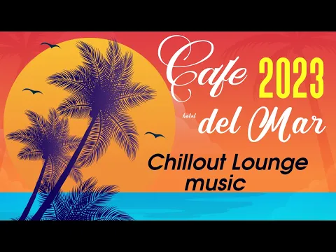 Download MP3 Chillout CAFE - Hotel del Mar 2023 chill out lounge music mix
