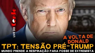 Live do Conde! TPT: Tensão Pré-Trump | Mundo prende a respiração para posse de extremista
