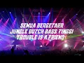 Download Lagu JUNGLE DUTCH TROUBLE IS A FRIEND FULL BASS JEDAG JEDUG