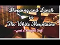 A little Shopping and Lunch in Franconia and Littleton NH plus a Heartfelt Craft