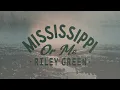 Riley Green - Mississippi Or Me (Lyric Video)
