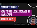 How to use localStorage in Javascript - Complete Guide with Examples