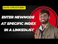 Insert New Node at Specific Index in Linked List Java Linked List Operations DSA