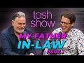 My Father-In-Law Part 1 - Greg Hallam Tosh Show