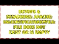 DevOps SysAdmins Apache SSLCertificateKeyFile file does not exist or is empty 7 Solutions