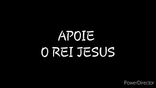 DISCURSO: APOIE O REI JESUS