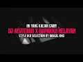 Lagu DJ AISITERU3 X BAPAKKU NELAYAN BY [ HAIKAL RMX ] MENGKANE