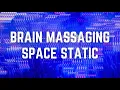 BRAIN MASSAGING SPACE STATIC | 12 Hours | Black Screen | No Midway Ads | Relax/ Sleep/ Calm Anxiety