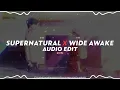 supernatural x wide awake (tiktok version) || ariana grande, troye sivan & katy perry [ edit audio ]