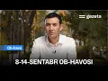 Download Lagu O‘zbekistonda 8-14-sentyabr kunlari ob-havo qanday bo‘ladi? | GAZETA