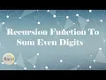 Recursion Function Sum Even Digits