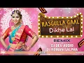 Download Lagu Rasgulla Gaal Dikhe Lal !! Remix !! Dj Dev Audio X Dj Noman Salpha