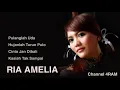 Download Lagu RIA AMELIA, The Very Best Of : Pulanglah Uda-Hujanlah Turun Pulo-Cinto Jan Dibali-Kasiah Tak Sampai