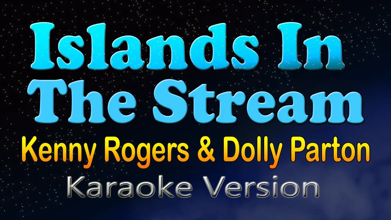 ISLANDS IN THE STREAM - Kenny Rogers & Dolly Parton (Karaoke Version) ISLANDS IN THE STREAM - Kenny Rogers & Dolly Parton (Karaoke Version)