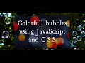 Colorfull bubbles project using JavaScript and CSS