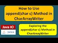 How to Use append char c Method in CharArrayWriter Java IO Java Tutorial
