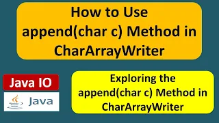 How to Use append char c Method in CharArrayWriter Java IO Java Tutorial