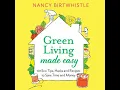 Green Living Made Easy 101 Eco Tips Hacks and Recipes to Save Time and Money - Nancy Birtwhistle