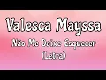 Valesca Mayssa - Não Me Deixe Esquecer (Letra)