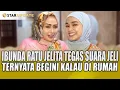Download Lagu LELAH ! IBUNDA RATU JELITA TEGAS SUARA JELI TERNYATA BEGINI KALAU DI RUMAH - STAR UPDATE