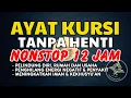 Download Lagu Ayat Kursi 12 Jam Nonstop - Mendamaikan Hati \u0026 Jiwa