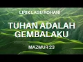 Download Lagu Lirik Lagu Rohani - Tuhan adalah Gembalaku - Mazmur 23
