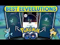BEST EEVEELUTIONS in POKEMON GO STRONGEST EEVEELUTIONS TO POWER-UP FOR RAIDS PVP
