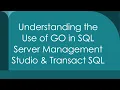 Understanding the Use of GO in SQL Server Management Studio Transact SQL