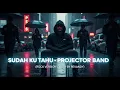 Lagu Sudah Ku Tahu - Projector Band (Rock Cover by Revandy Official)