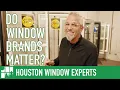 Do Window Brands Matter