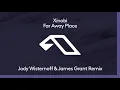 Xinobi - Far Away Place (Jody Wisternoff & James Grant Remix)