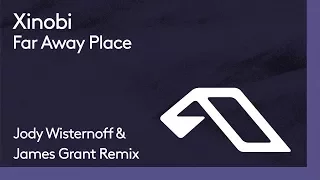 xinobi far away place jody wisternoff u0026 james grant remix 