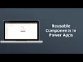 Power Apps Creating Reusable Components