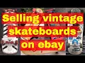Selling vintage skateboards on ebay - for amazing money