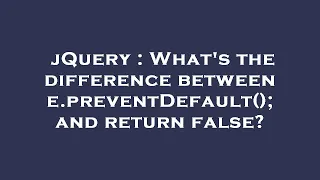 jQuery What s the difference between e preventDefault and return false