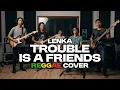 Trouble is a Friend (Reggae Cover)