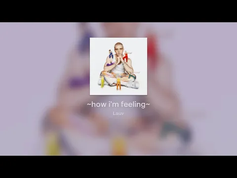 Download MP3 [FULL ALBUM] - Lauv - ~how i'm feeling~