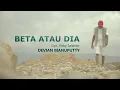 Download Lagu Devian Manuputty_Beta Atau Dia (OFFICIAL MUSIC VIDEO)