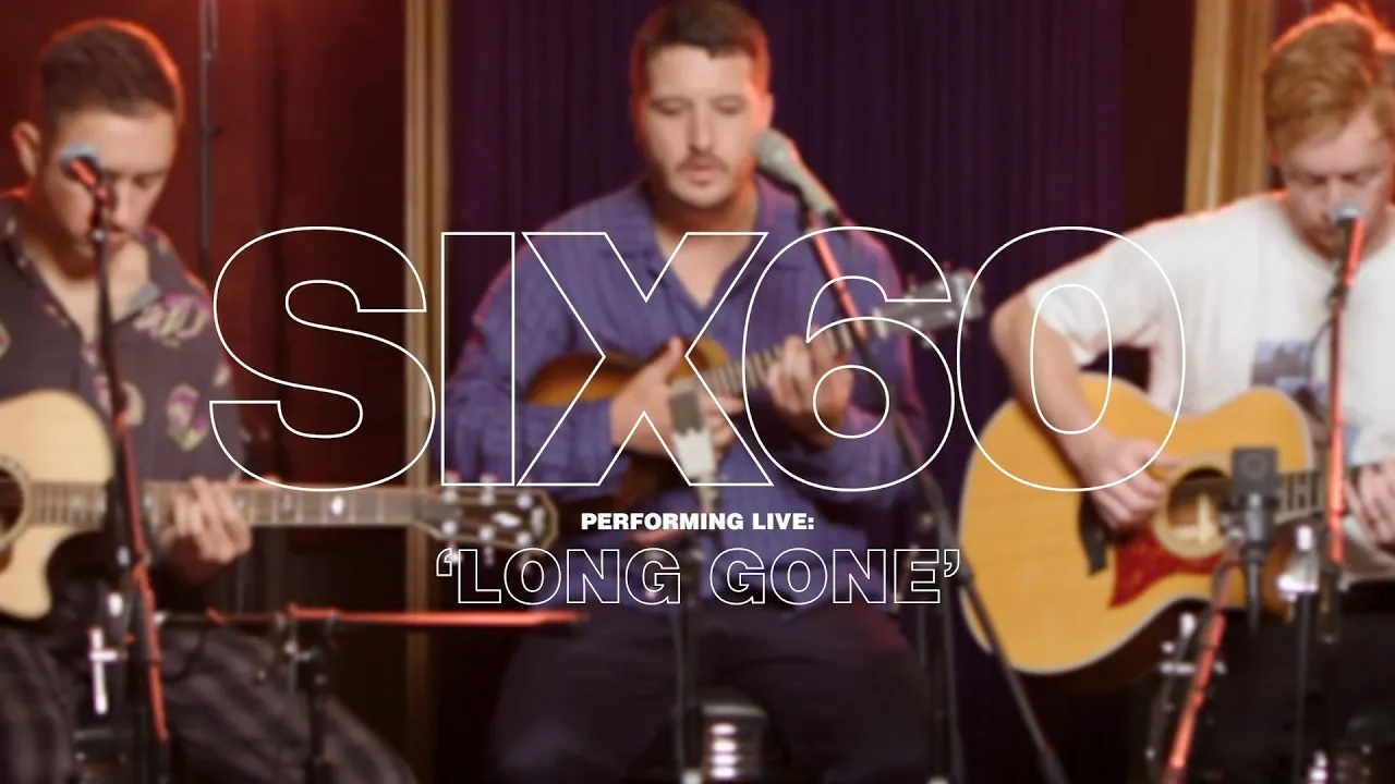 SIX60 - LONG GONE (ACOUSTIC)