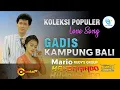Download Lagu MARIO - GADIS KAMPUNG BALI | Koleksi Populer ( Love Song)#mandarindo