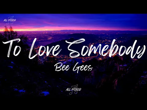 Download MP3 Bee Gees - To Love Somebody (Lyrics)