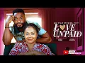 LOVE UNPAID - NEW LATEST 2025 NIGERIAN MOVIE - NADIA BUARI, CHIKE DANIELS, QUEEN ENEBECHI