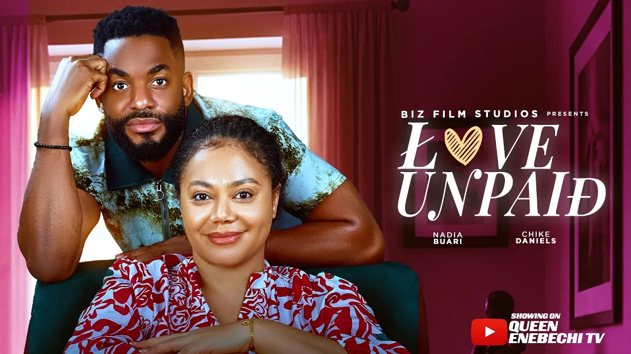 Love Unpaid - - Nadia Buari, Chike Daniels — Nollywood