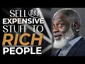 Download Lagu How To Get Rich Selling To Rich People