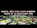GOSPEL NON STOP JUDITH BABIRYE 2026 MIXED BY  DJ SWALIKINA PRO PRO 0752756680 UGANDAN NEW MUSIC