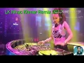 LK Nhạc Khmer Remix 2017