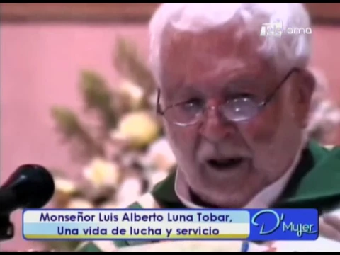 Monseñor Luis Alberto Luna Tobar, una vida de lucha y servicio