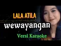 WEWAYANGAN KARAOKE - LALA ATILA KOPLO IND KARAOKE WEWAYANGAN #wewayangan #karaoke