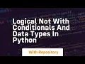 Logical not with conditionals and data types in python